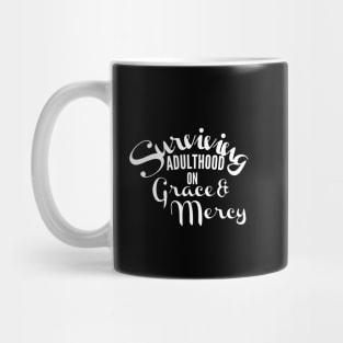 Surviving adulthood on Grace and Mercy Christian Design Mug